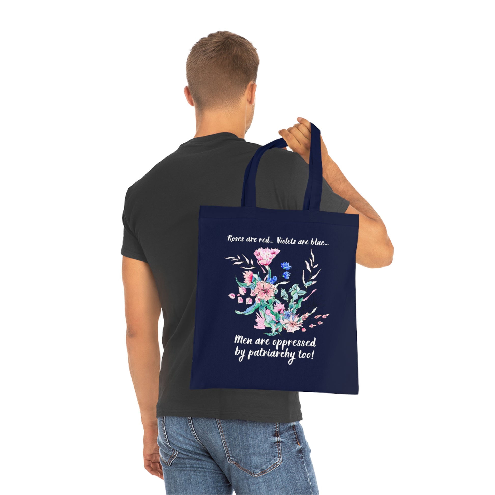 Tote Bag - "Roses are red, Violets are blue... Men are oppressed by patriarchy too!"