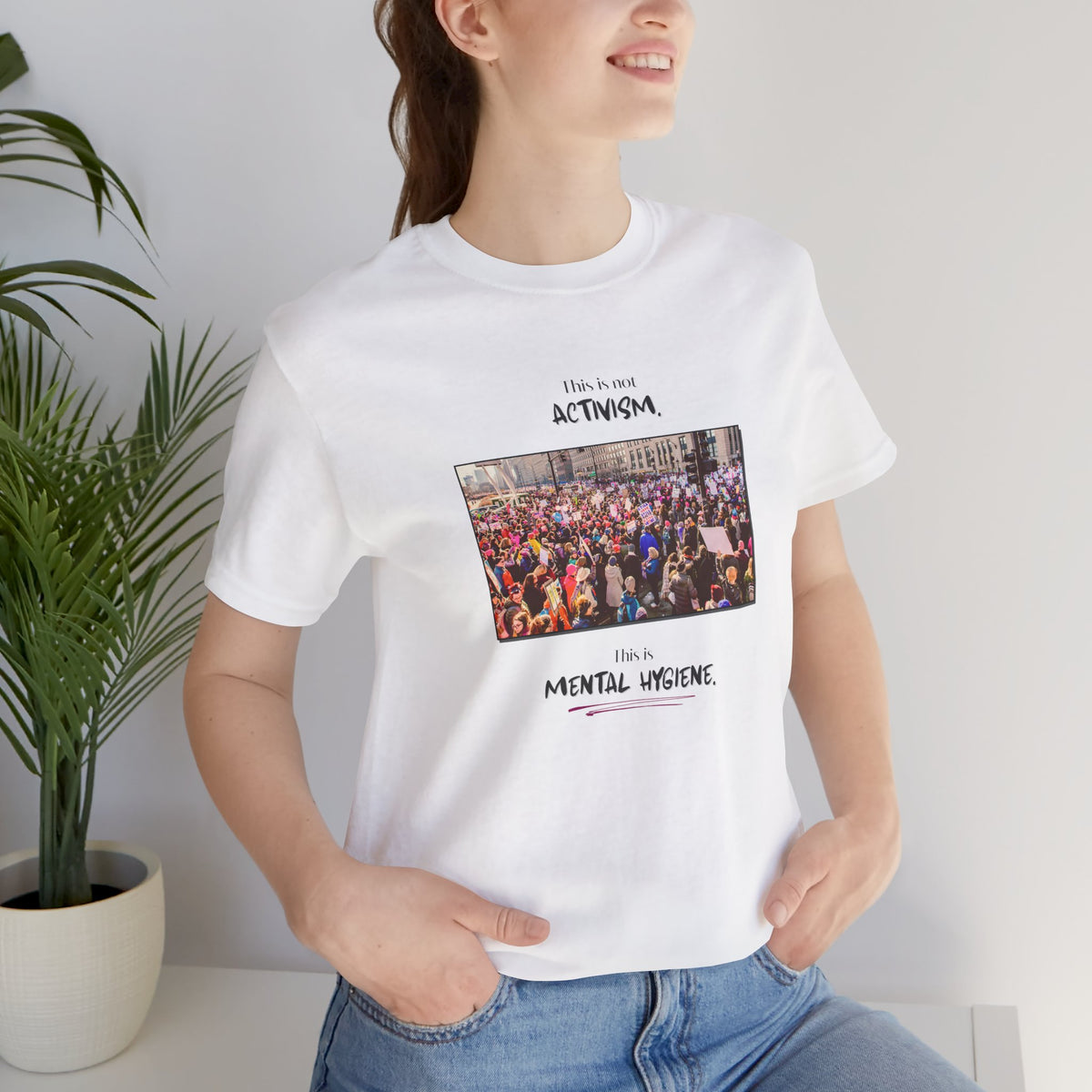 T-shirt - This is not activism, it's mental hygiene