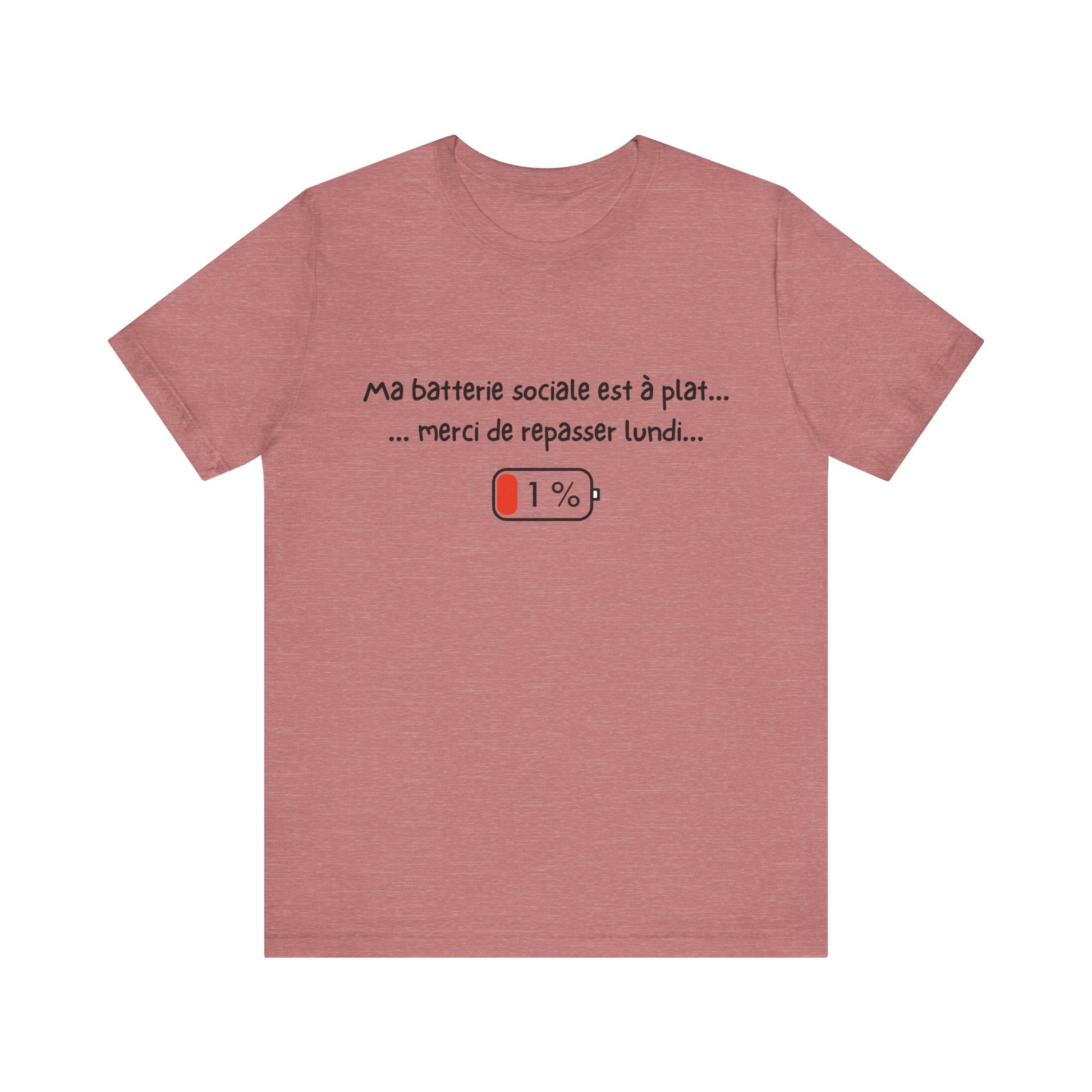Unisex T-Shirt - Ma batterie sociale est à plat... merci de repasser lundi