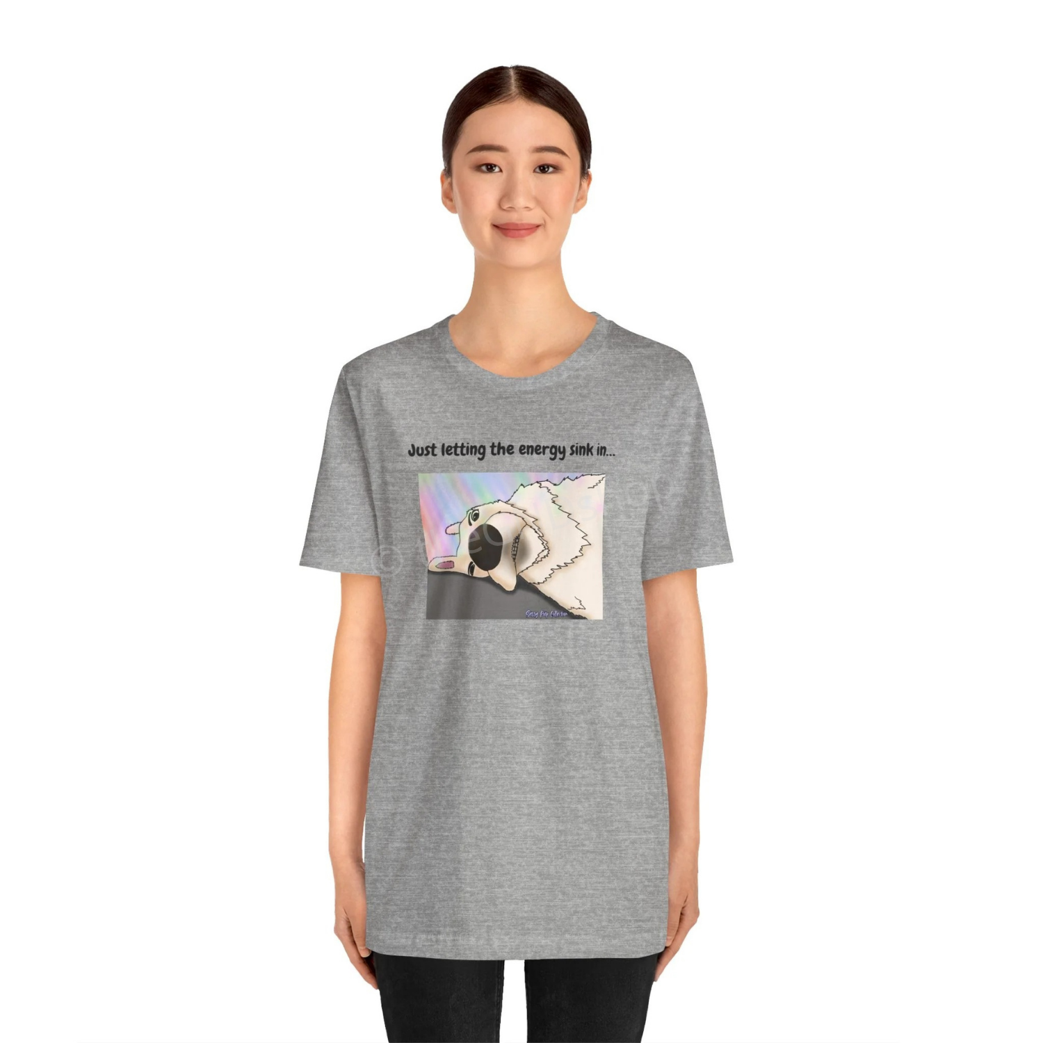 T-shirt - Just letting the energy sink in... - Sassy Pup Collection