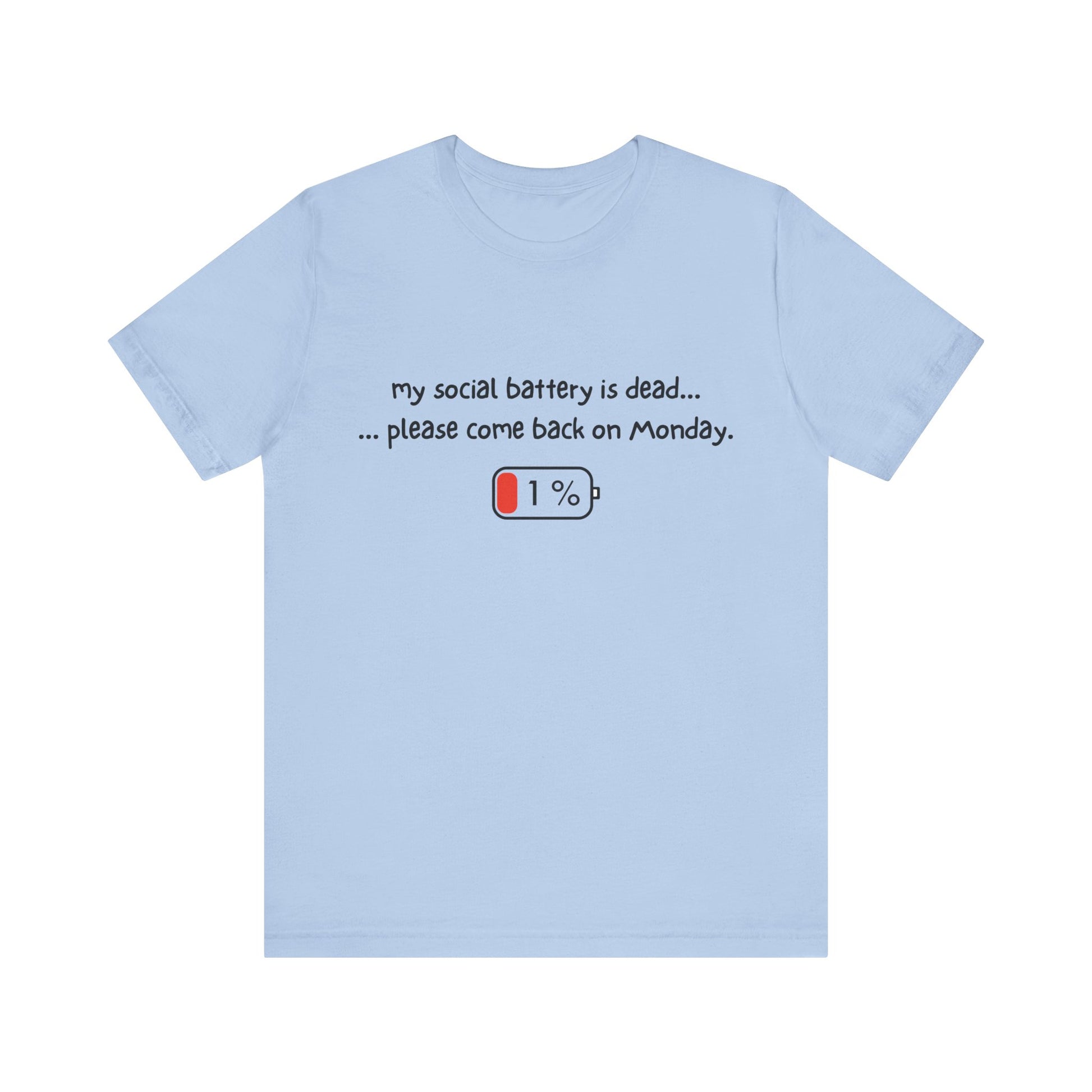 Unisex T-Shirt - My social battery is dead... please come back on Monday.