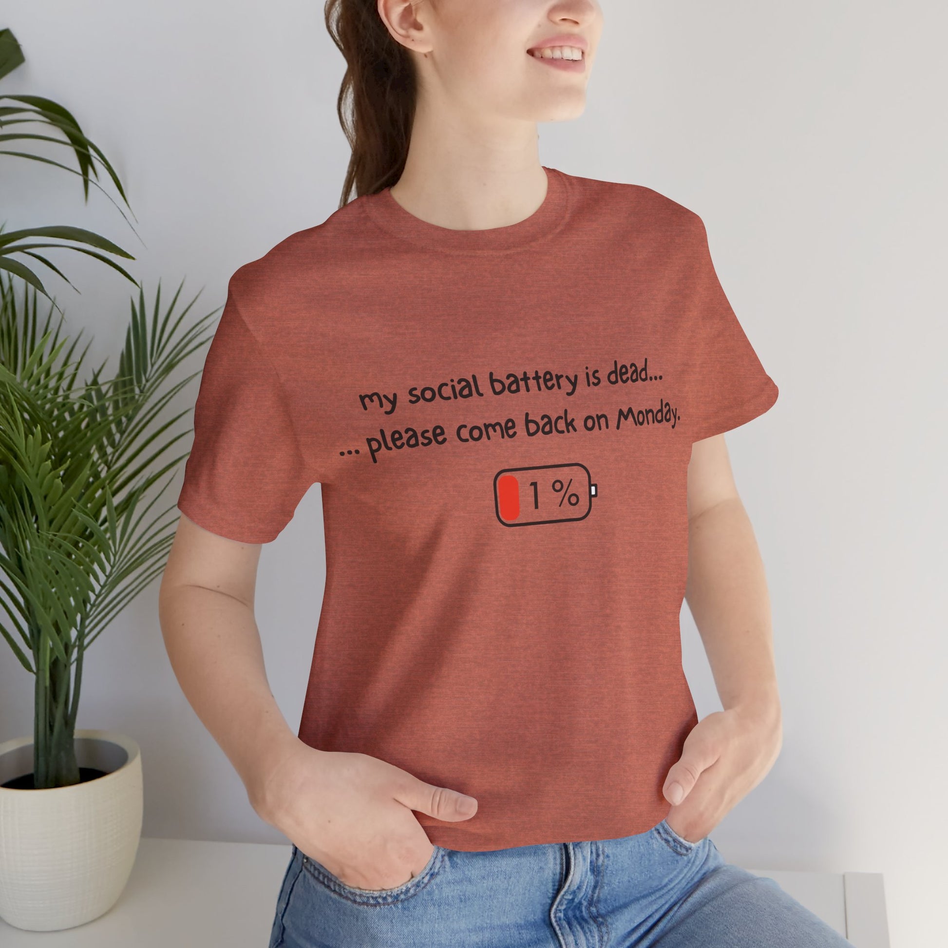 Unisex T-Shirt - My social battery is dead... please come back on Monday.