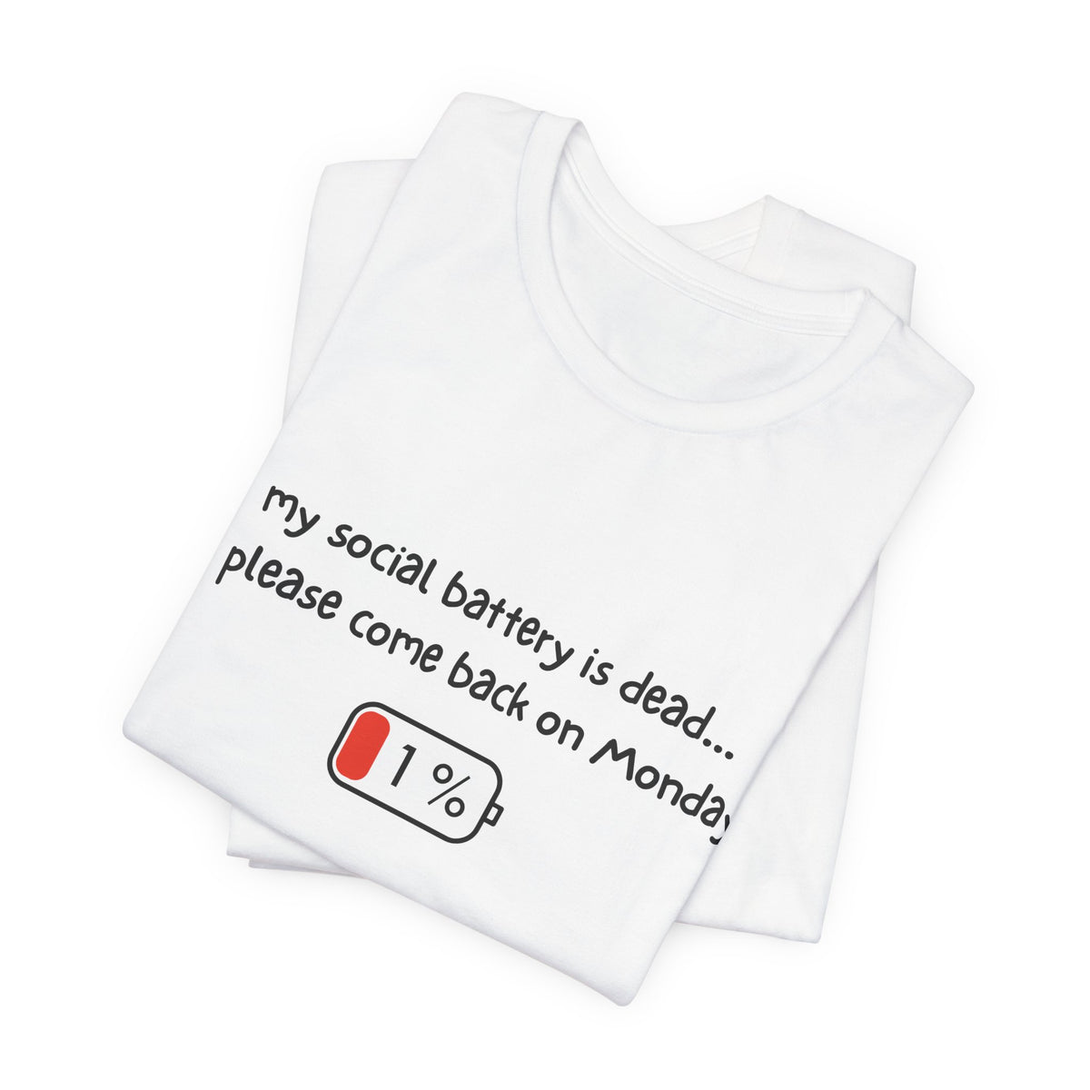 Unisex T-Shirt - My social battery is dead...please come back on Monday.