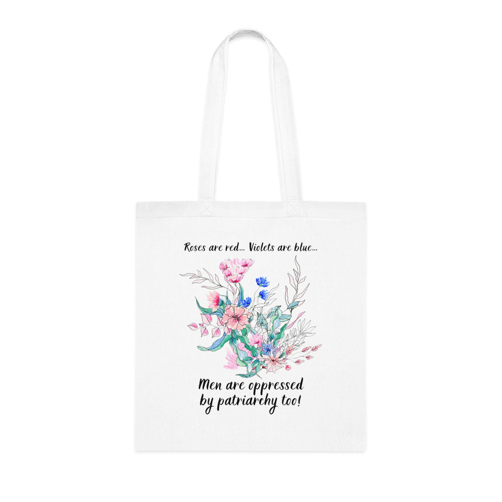 Tote Bag - "Roses are red, Violets are blue... Men are oppressed by patriarchy too!"