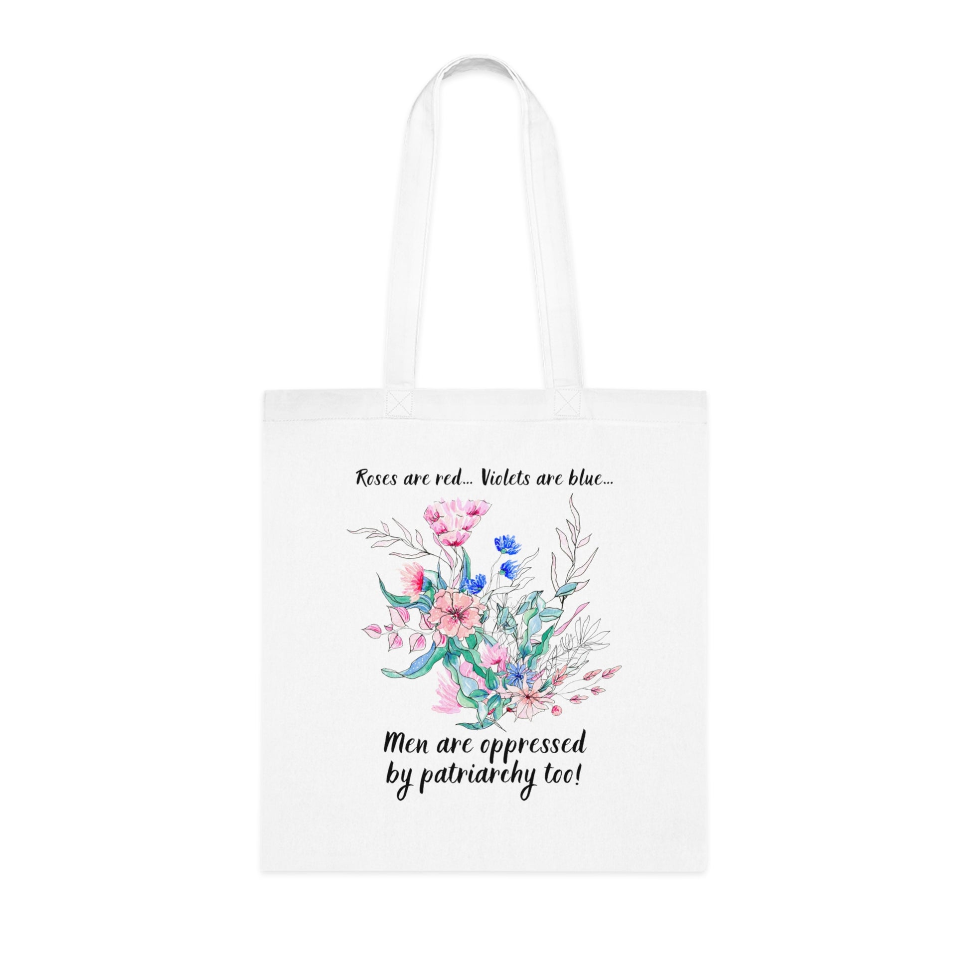 Tote Bag - "Roses are red, Violets are blue... Men are oppressed by patriarchy too!"