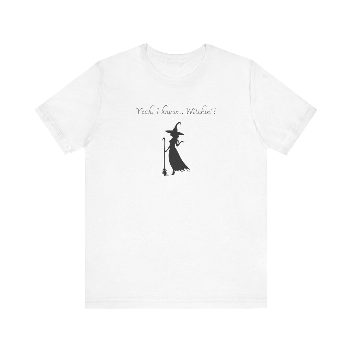 Witchin'! – Badass and bewitching T-shirt