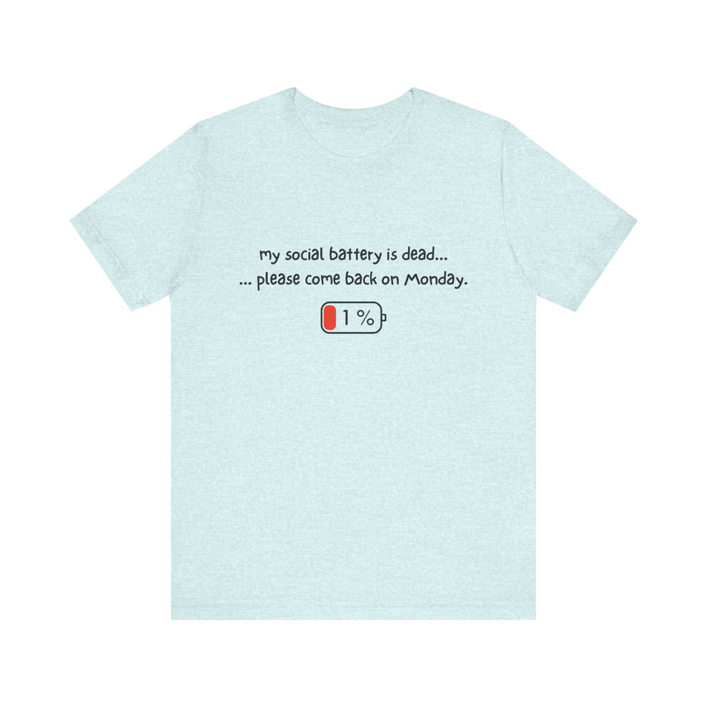 T-Shirt - My social battery is dead...