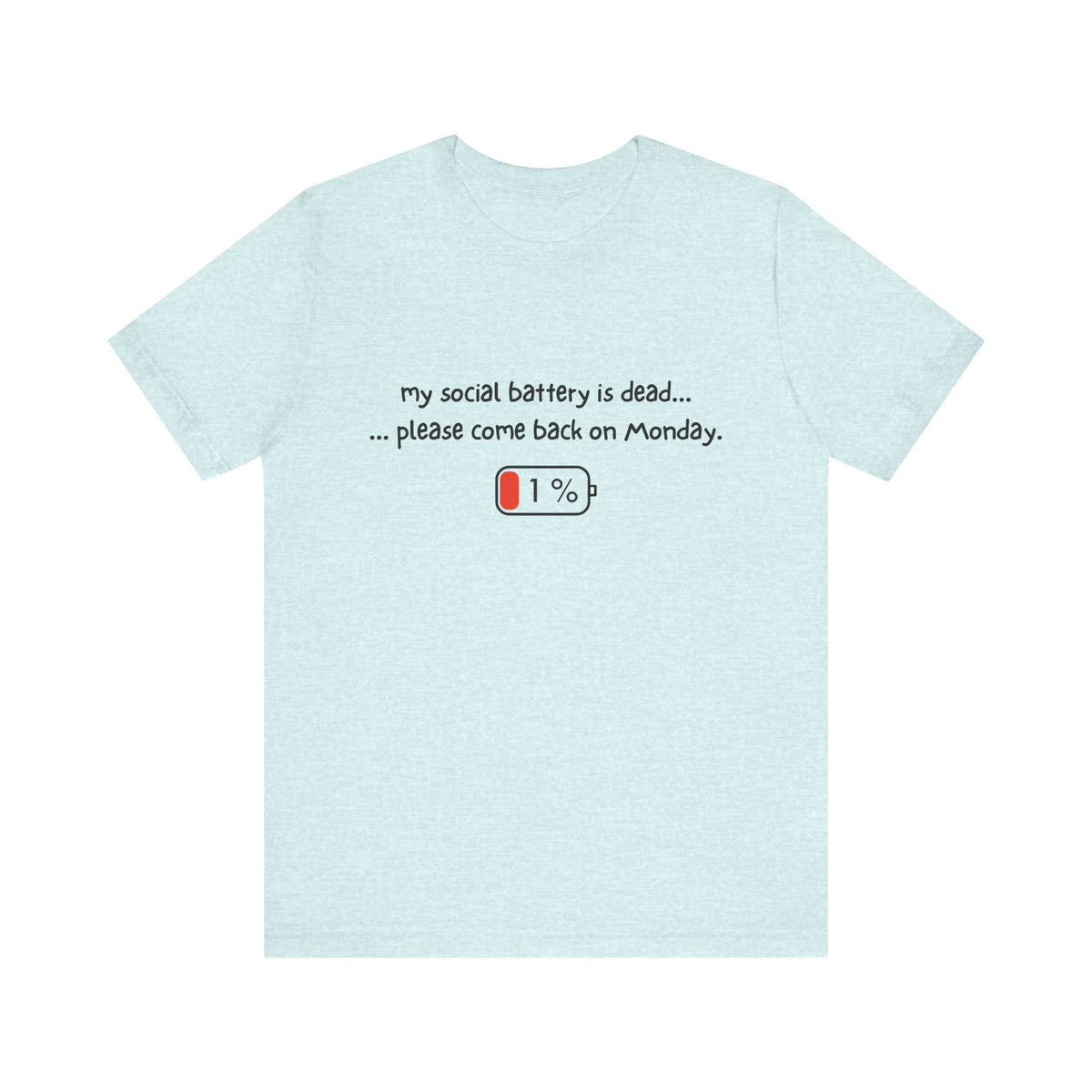 Unisex T-Shirt - My social battery is dead...please come back on Monday.
