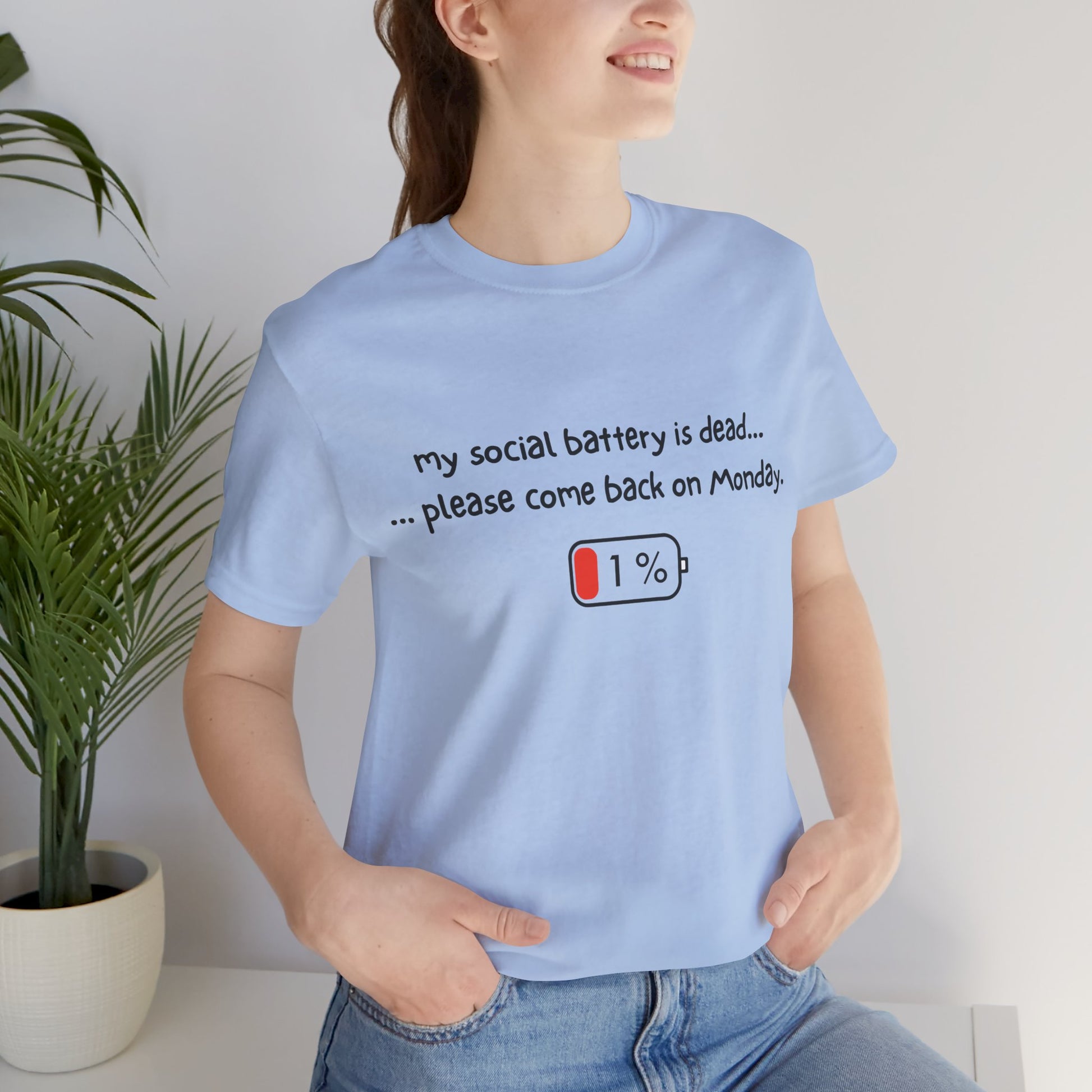 Unisex T-Shirt - My social battery is dead... please come back on Monday.