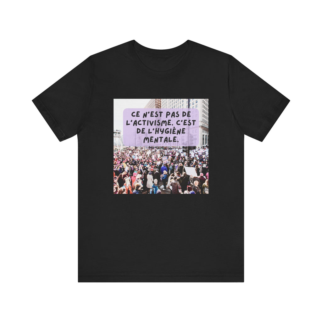 T-shirt - Ce n'est pas de l'activisme, c'est de l'hygiène mentale
