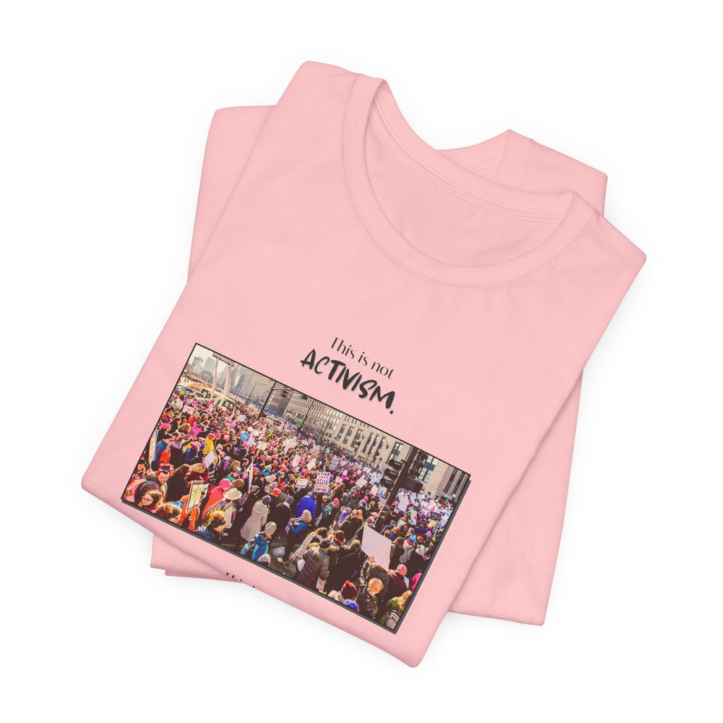 T-shirt - This is not activism, it's mental hygiene