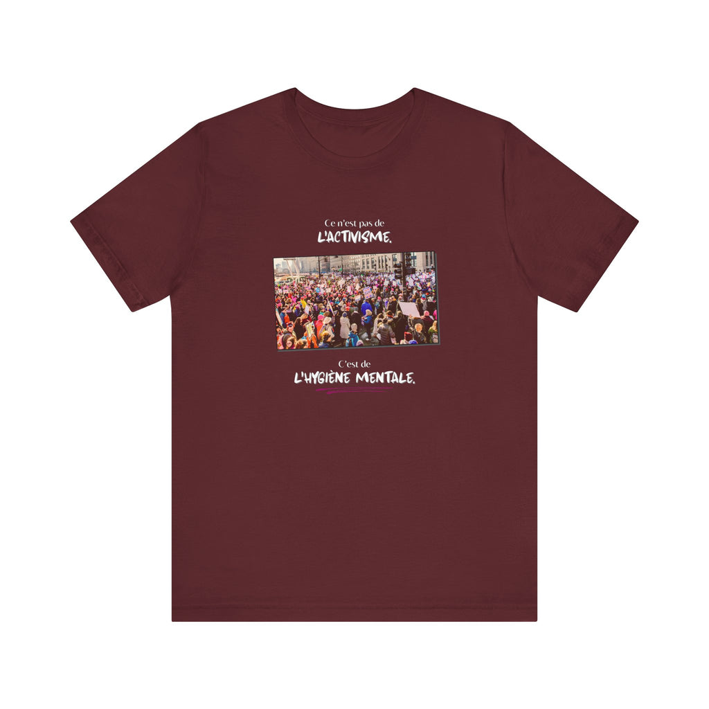 T-shirt - This isn't activism, it's mental hygiene