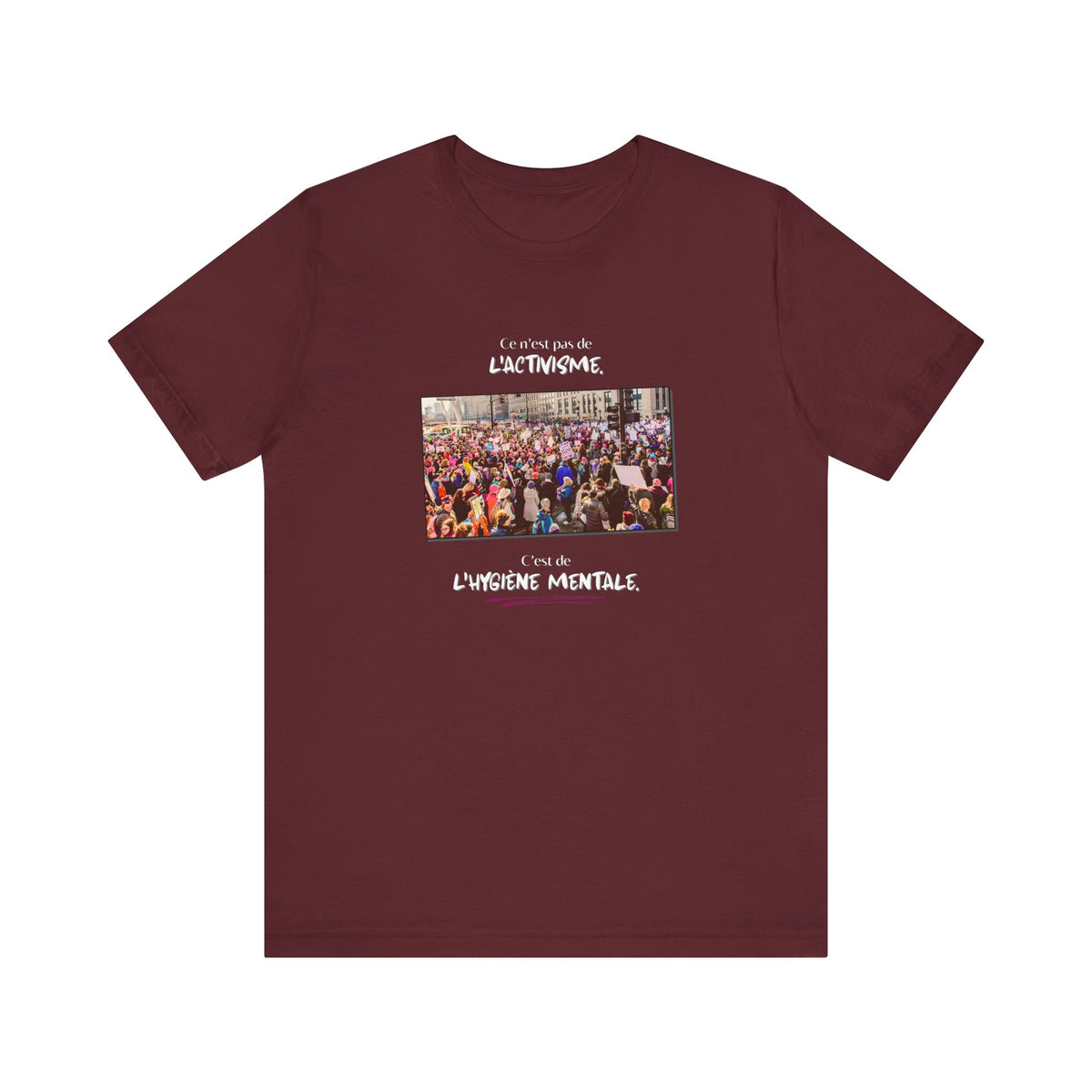 T-shirt - This isn't activism, it's mental hygiene