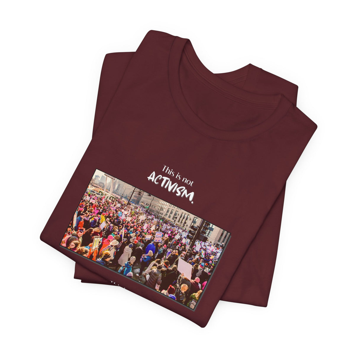 T-shirt - This is not activism, it's mental hygiene