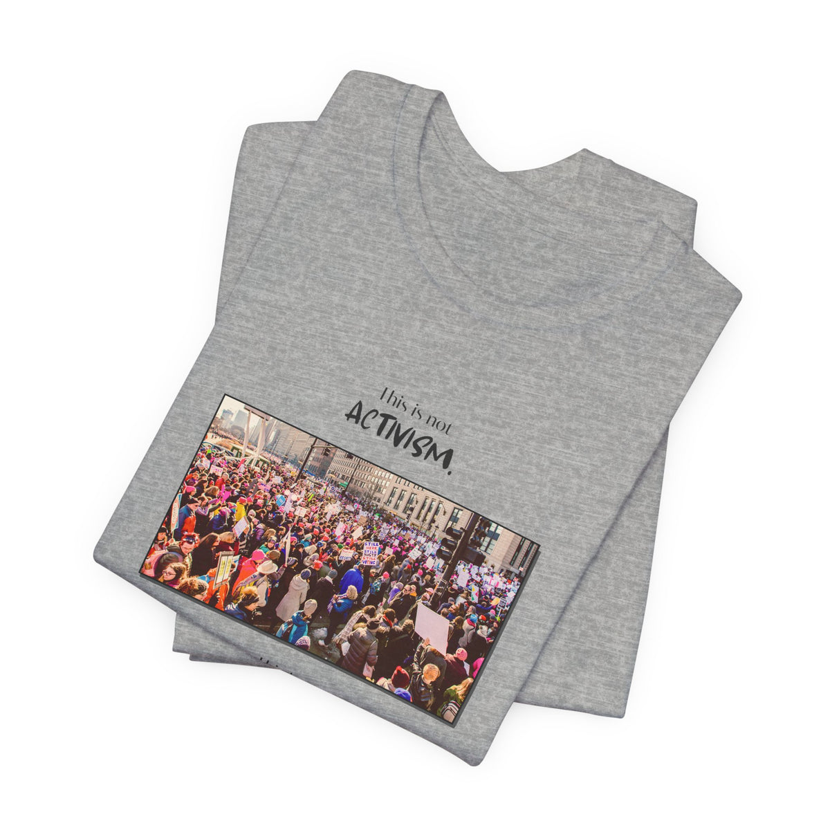 T-shirt - This is not activism, it's mental hygiene