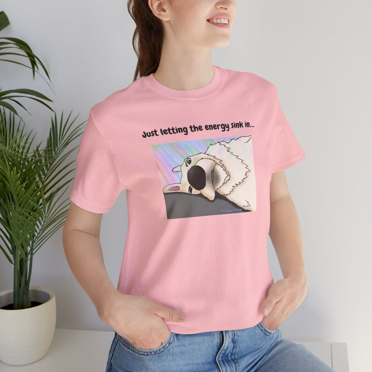 T-shirt - Just letting the energy sink in... - Sassy Pup Collection