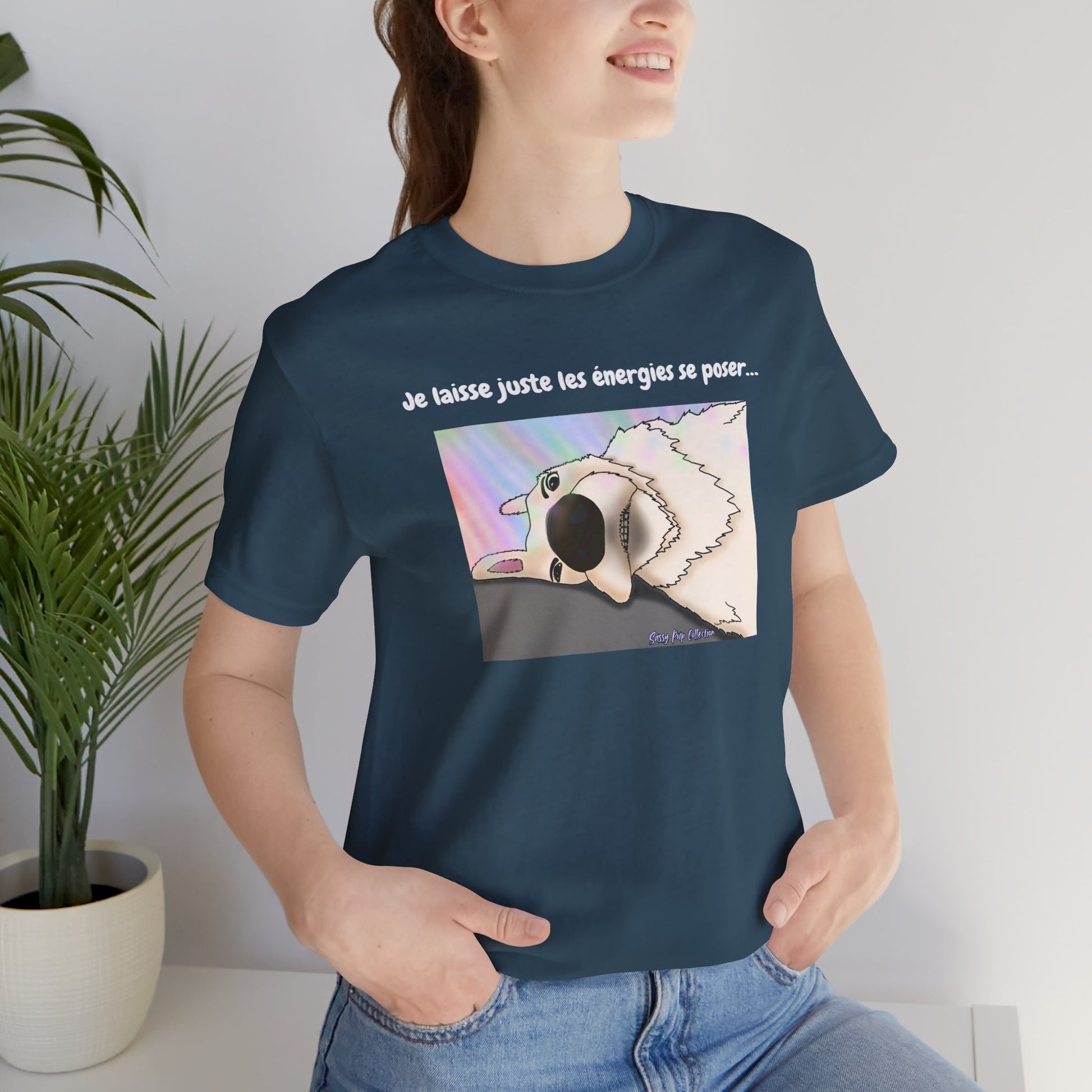 T-shirt - Sassy Pup Collection - Je laisse juste les énergies se poser...