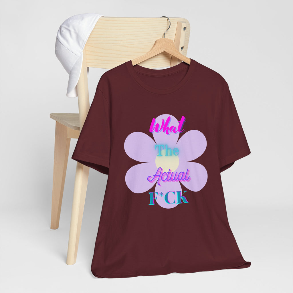 T-shirt - What the actual f*ck