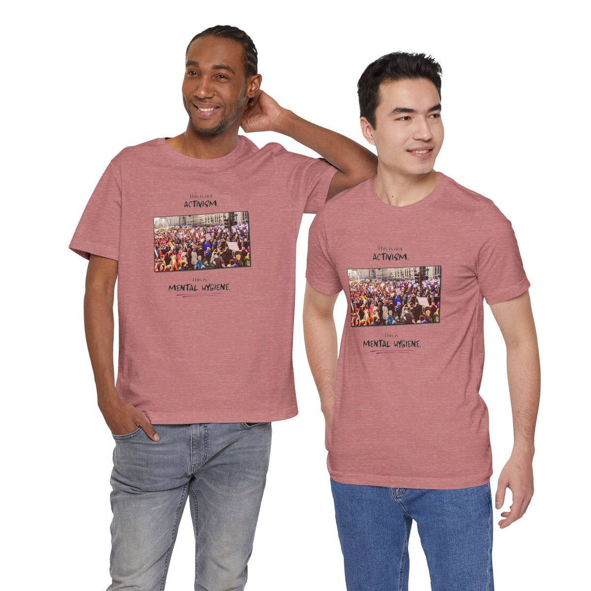 T-shirt - This is not activism, it's mental hygiene