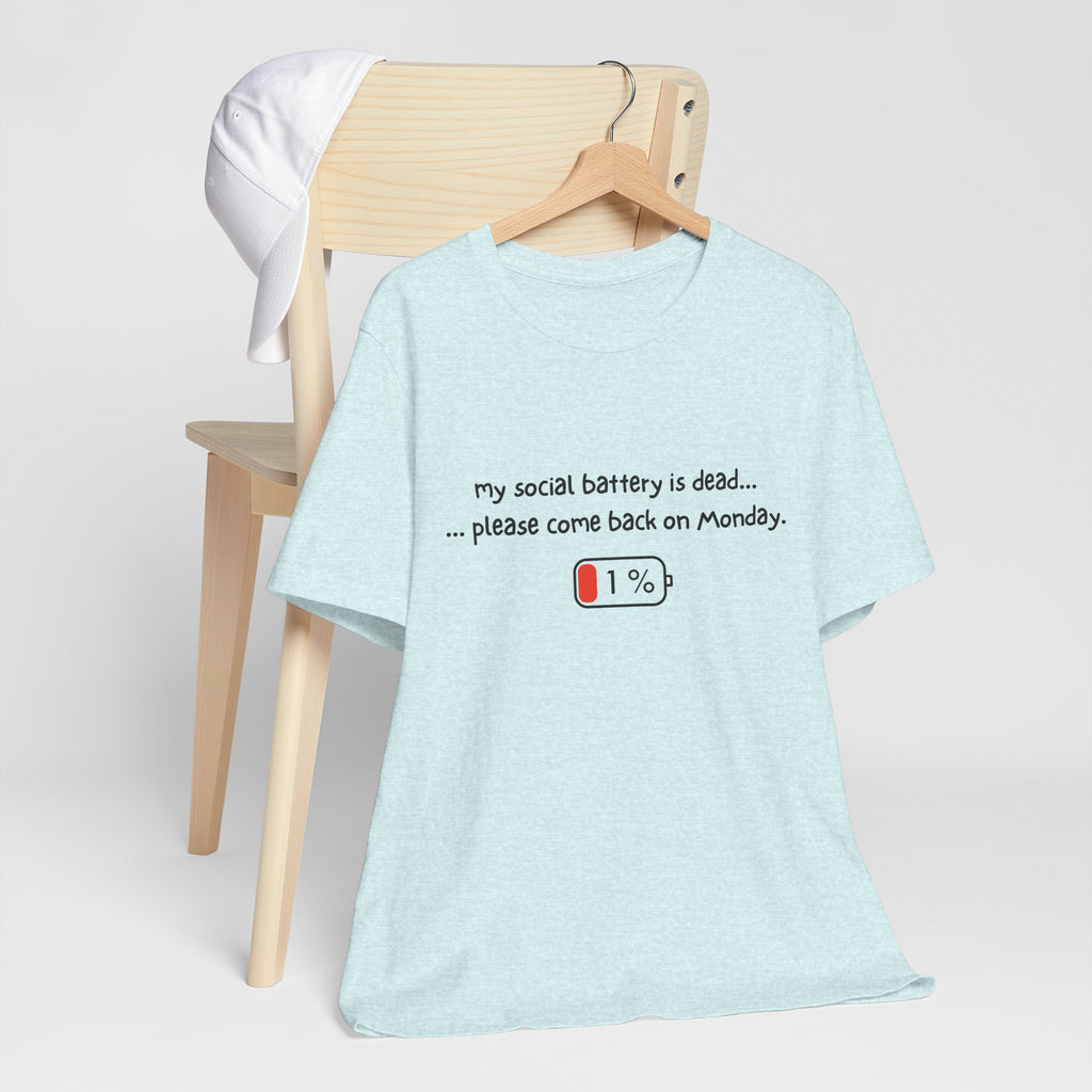 Unisex T-Shirt - My social battery is dead... please come back on Monday.