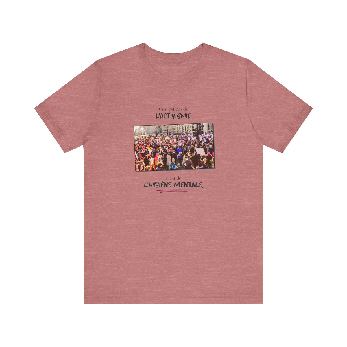 T-shirt - This isn't activism, it's mental hygiene