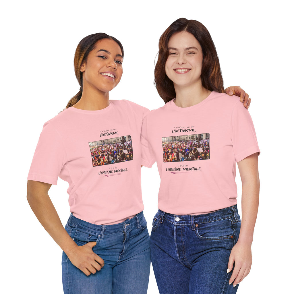 T-shirt - This isn't activism, it's mental hygiene