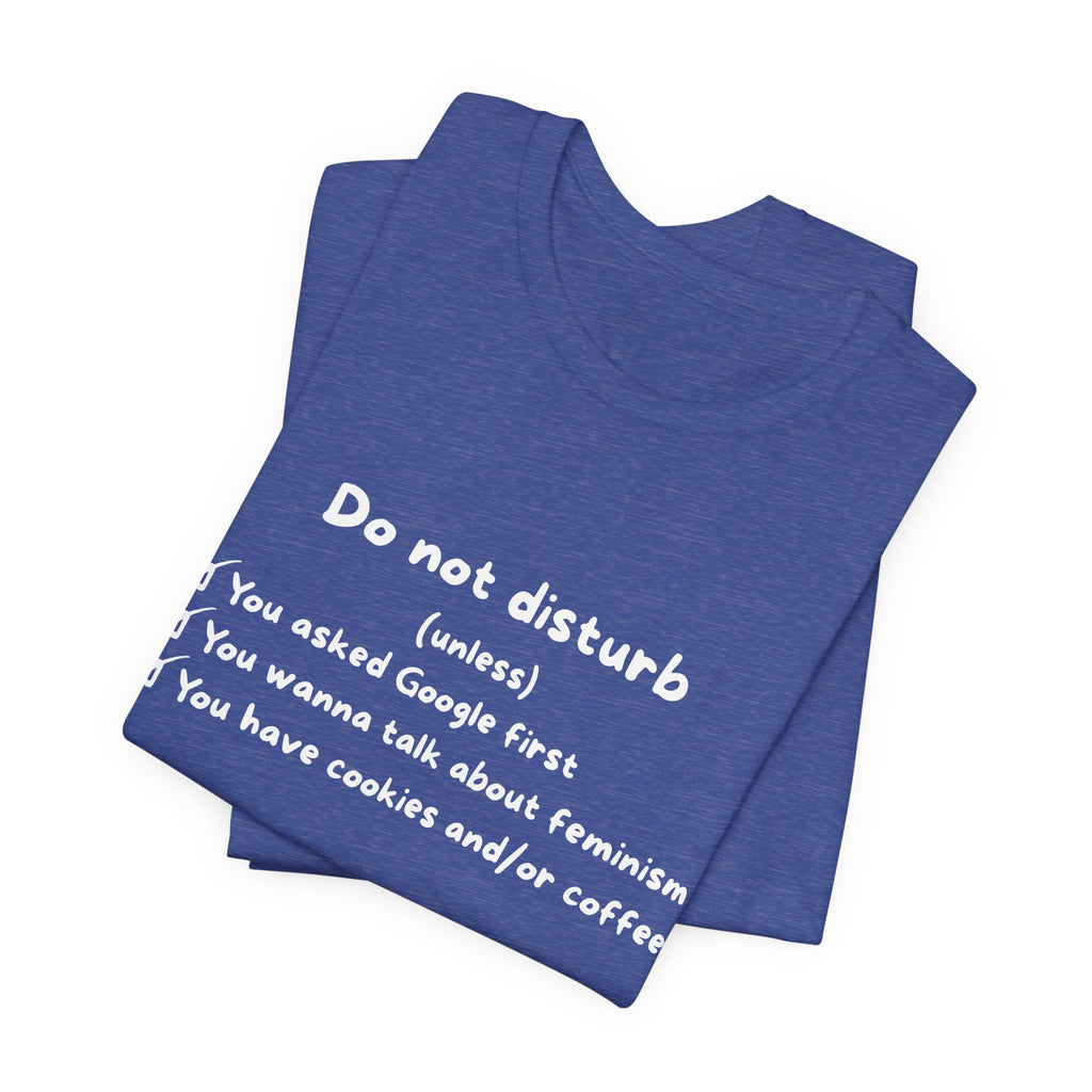 T-Shirt - Do not disturb (unless)