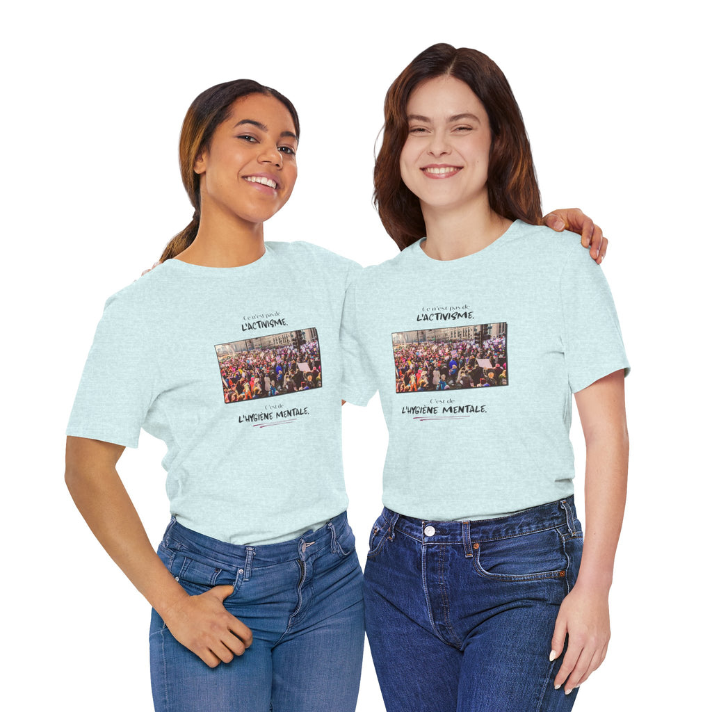 T-shirt - This isn't activism, it's mental hygiene