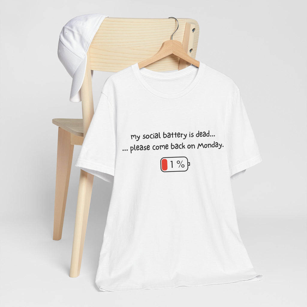 Unisex T-Shirt - My social battery is dead... please come back on Monday.