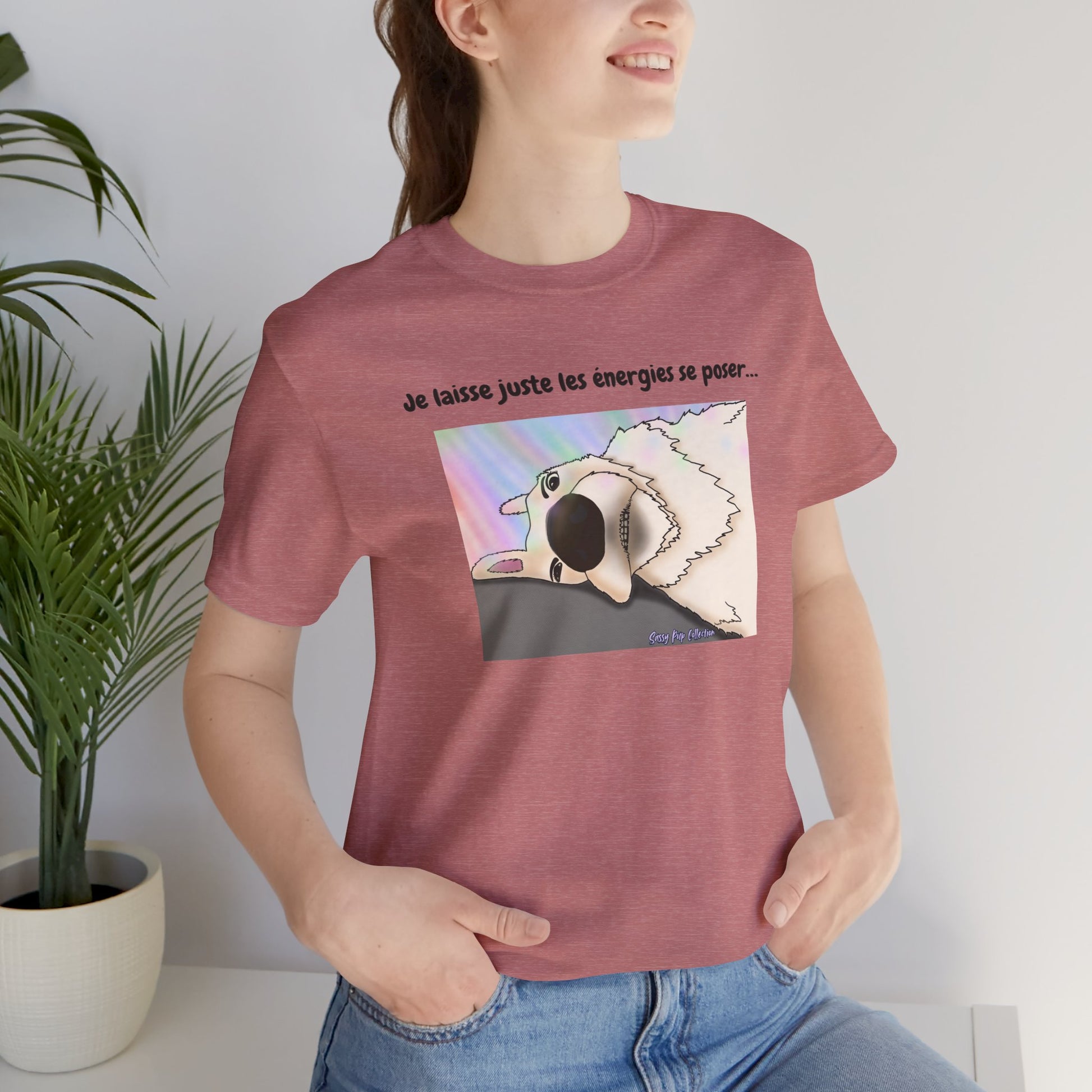 T-shirt - Sassy Pup Collection - Je laisse juste les énergies se poser...