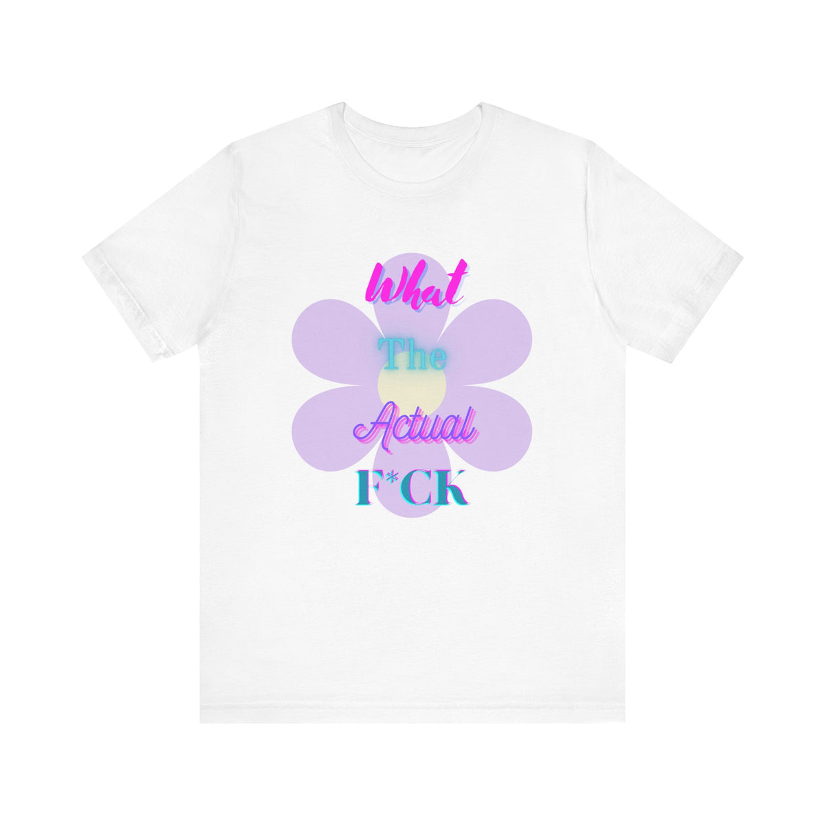T-shirt - What the actual f*ck