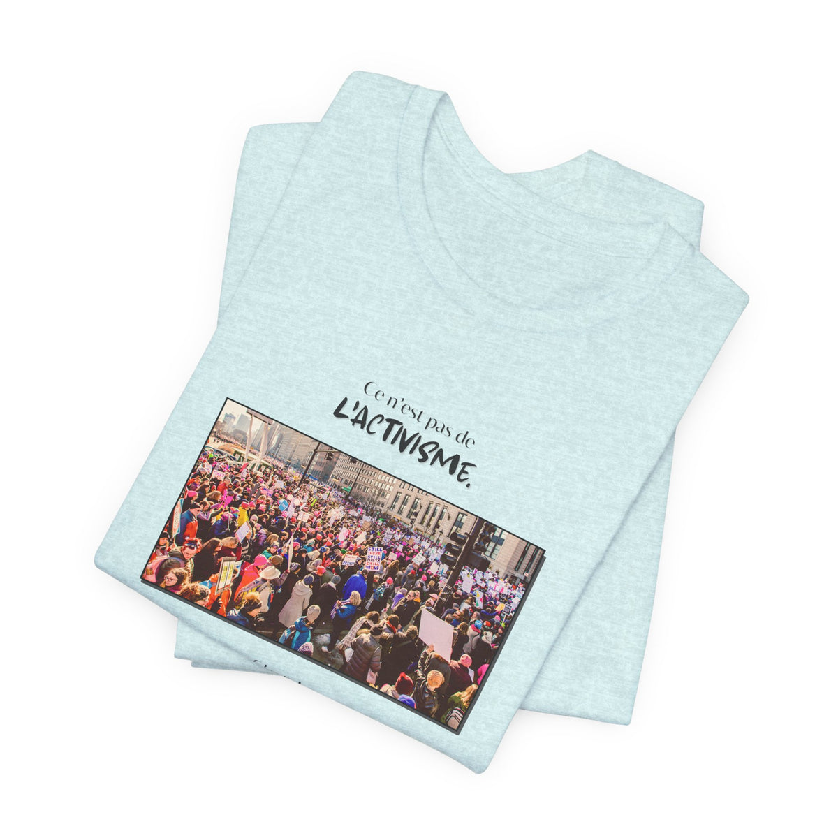 T-shirt - This isn't activism, it's mental hygiene