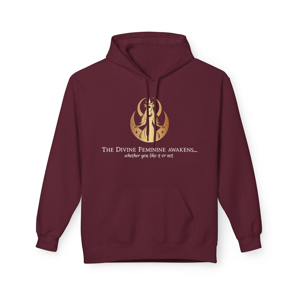 Hoodie - The Divine Feminine awakens... whether you like it or not.