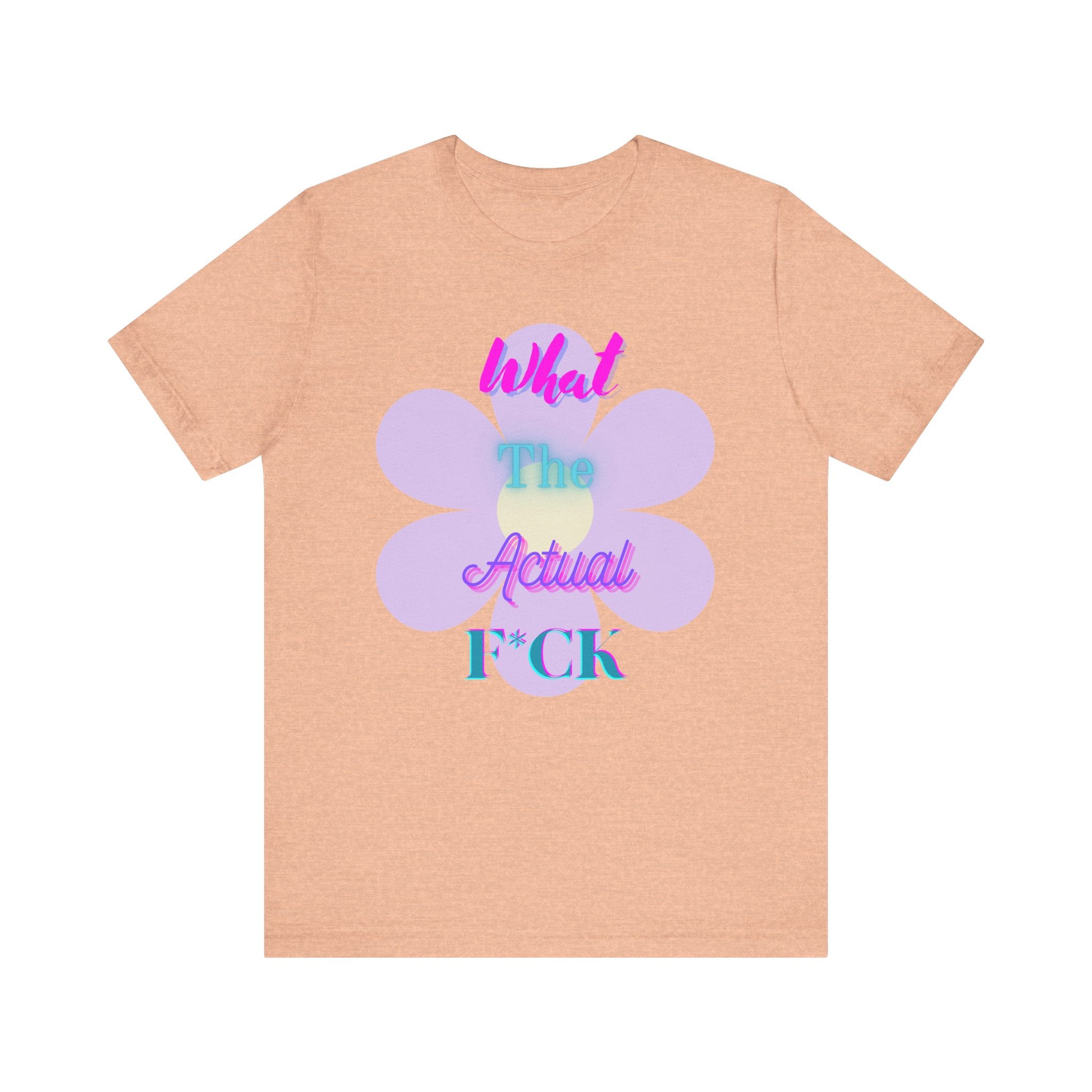 T-shirt - What the actual f*ck
