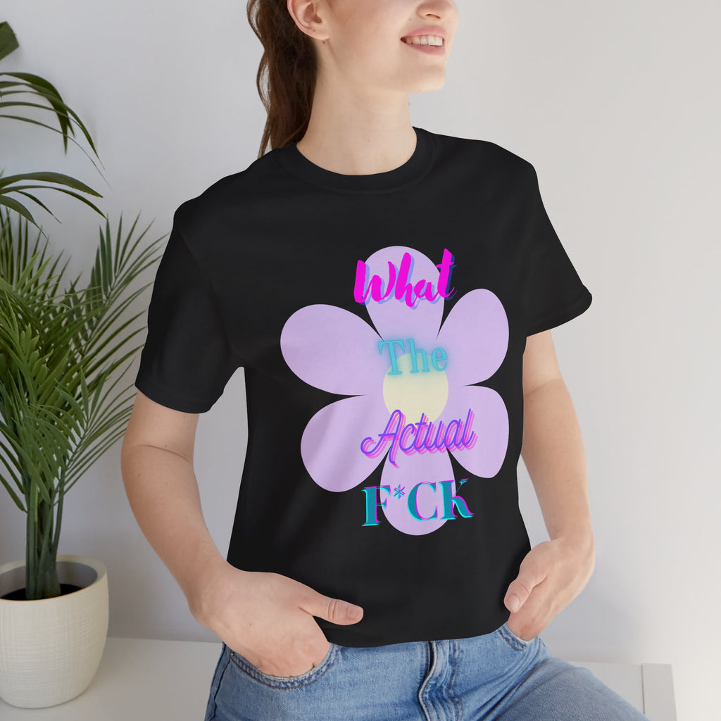 T-shirt - What the actual f*ck