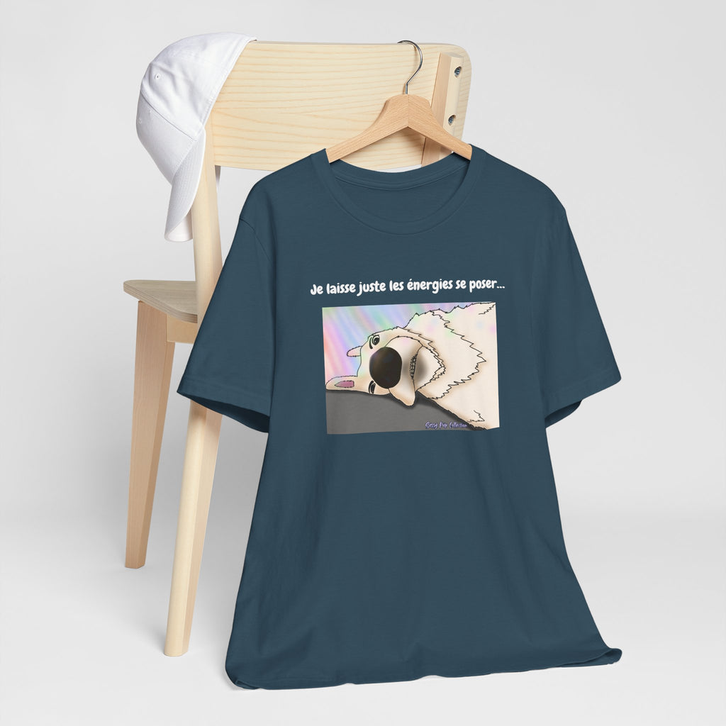 T-shirt - Sassy Pup Collection - I'm just letting the energies settle...