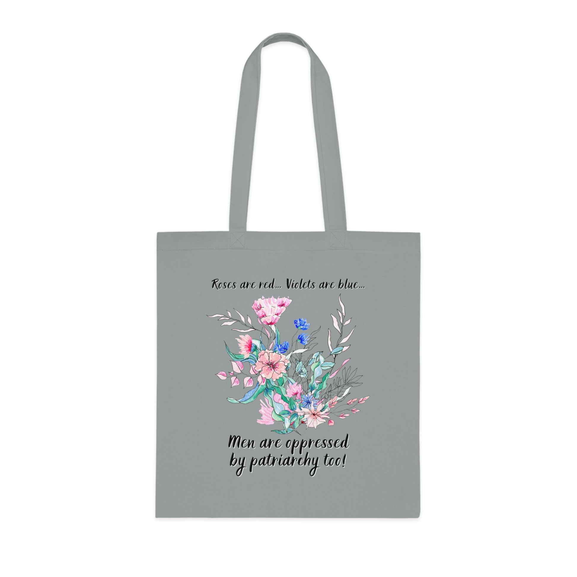 Tote Bag - "Roses are red, Violets are blue... Men are oppressed by patriarchy too!"