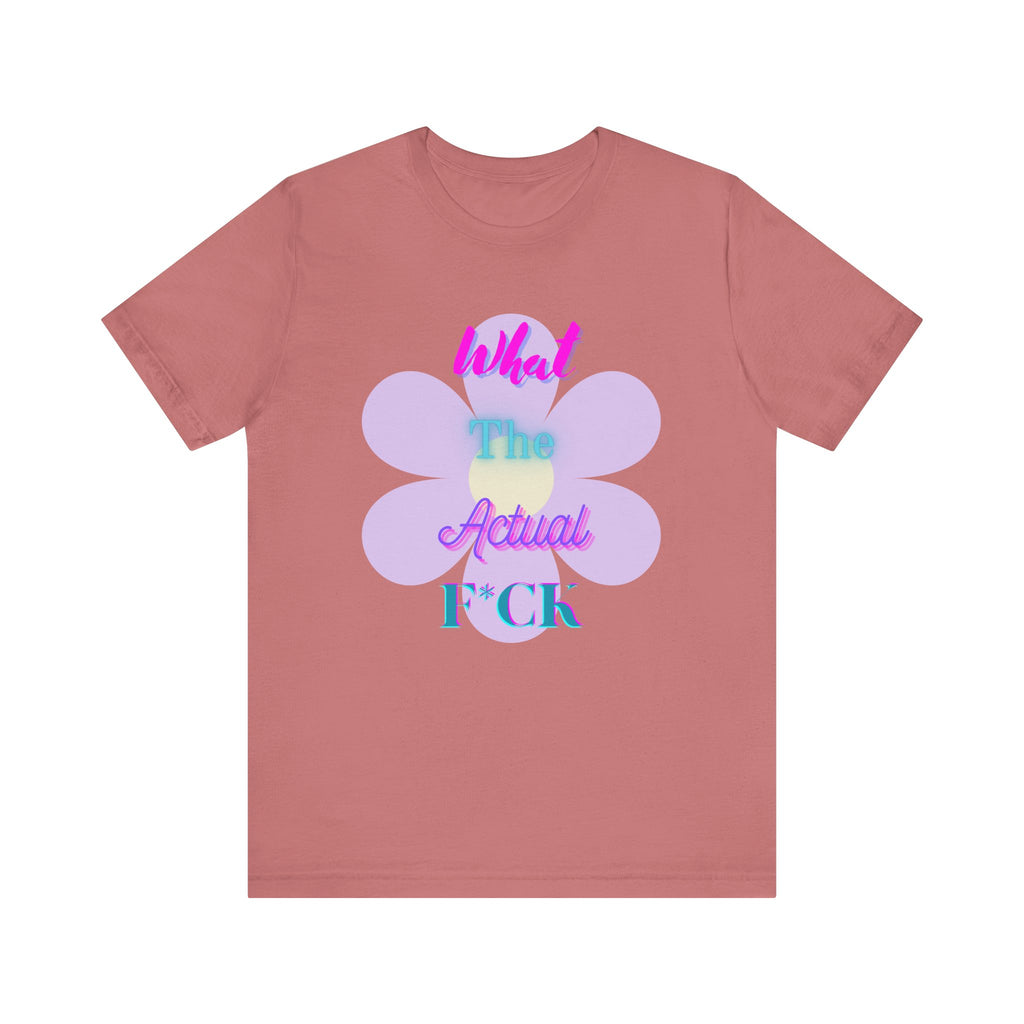 T-shirt - What the actual f*ck