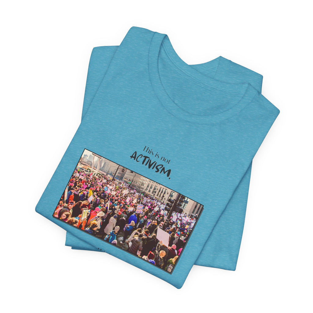 T-shirt - This is not activism, it's mental hygiene
