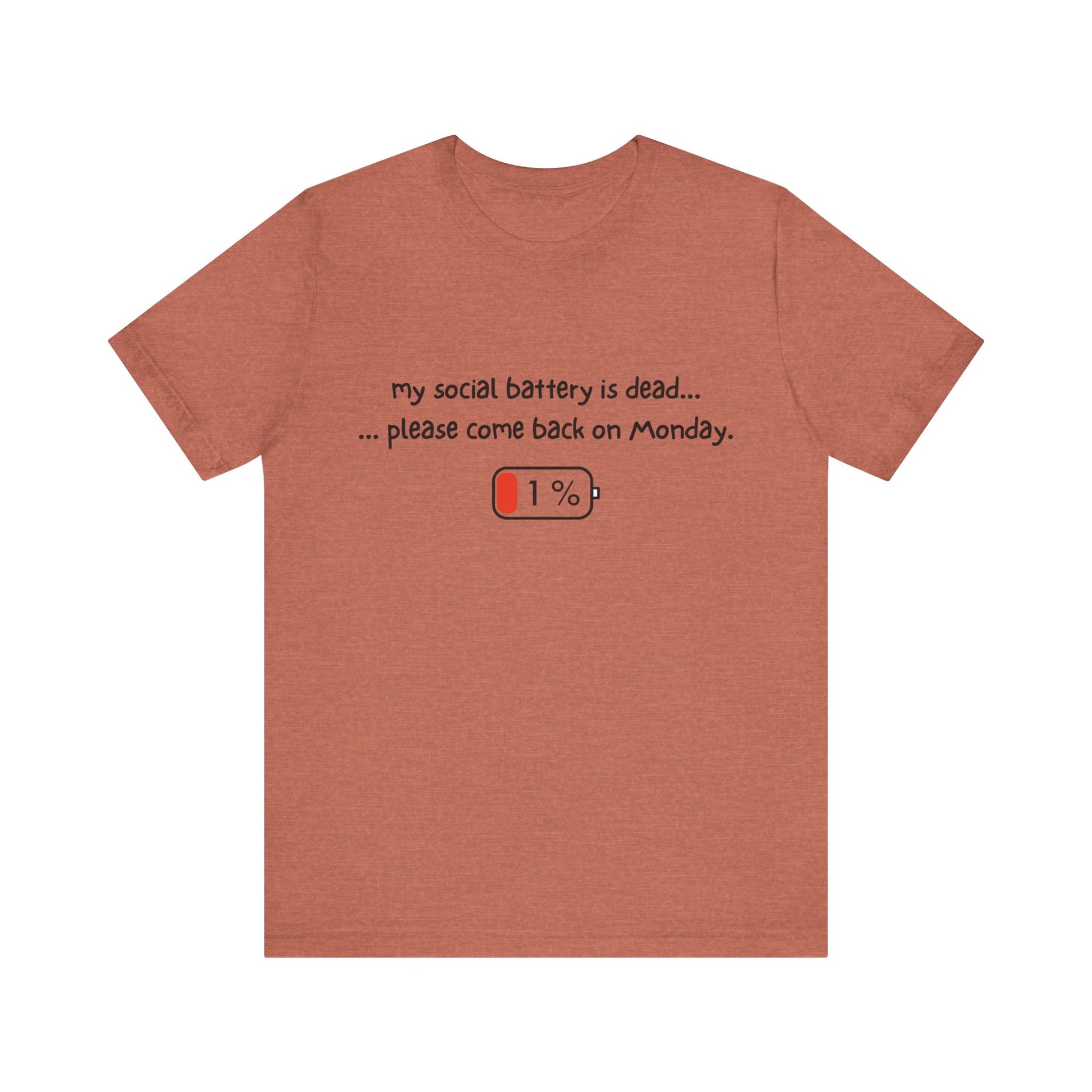 Unisex T-Shirt - My social battery is dead... please come back on Monday.