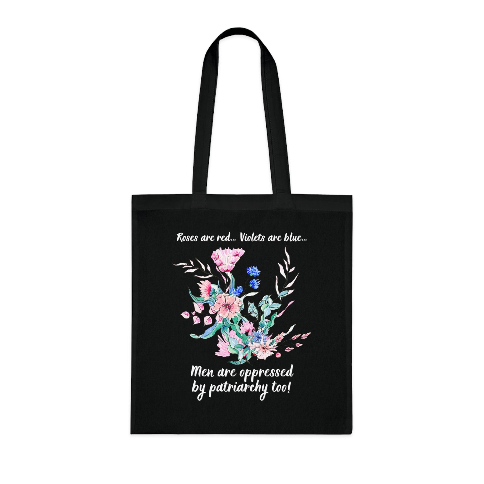 Tote Bag - "Roses are red, Violets are blue... Men are oppressed by patriarchy too!"
