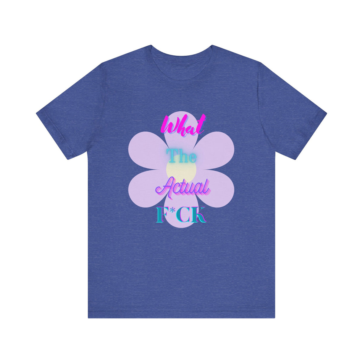 T-shirt - What the actual f*ck