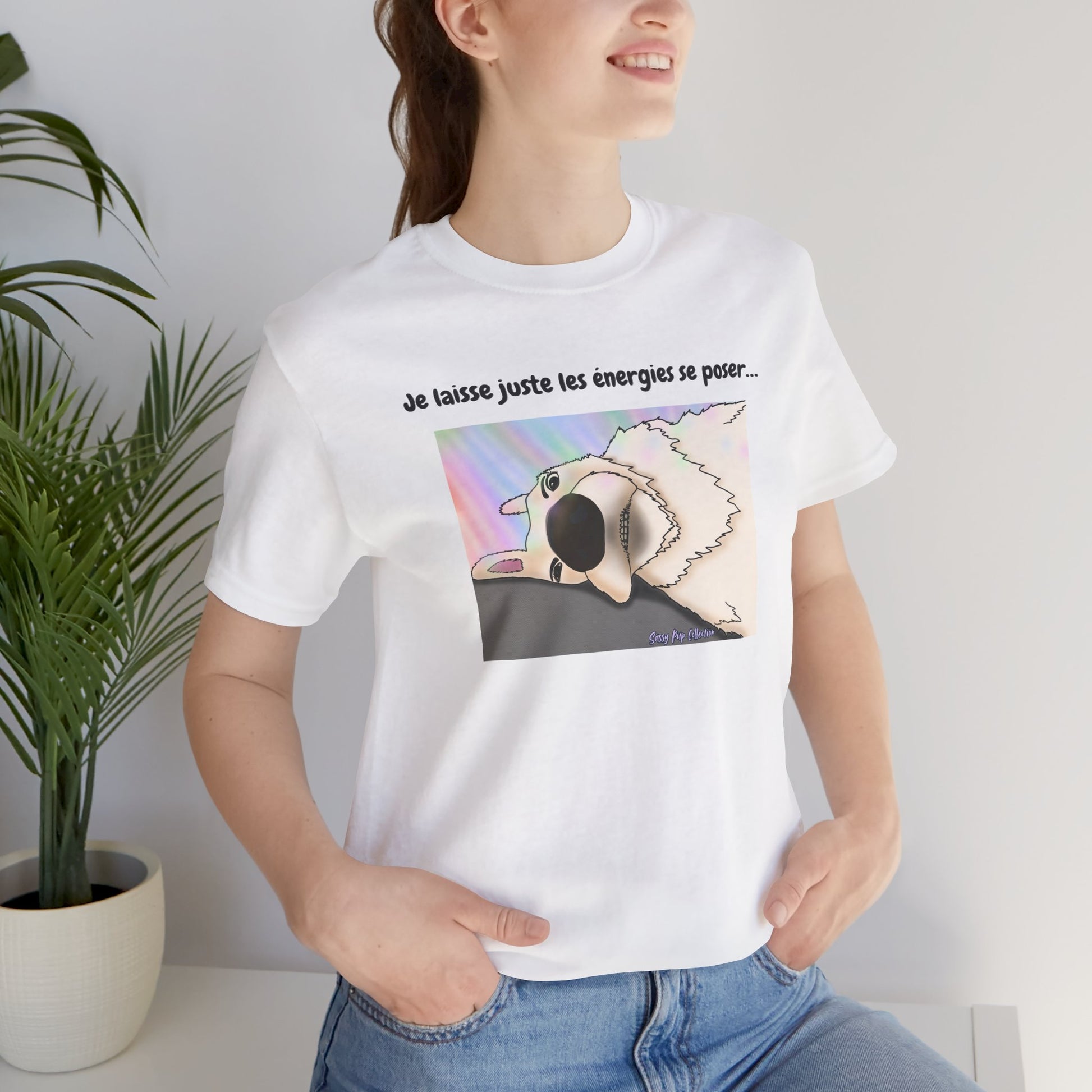 T-shirt - Sassy Pup Collection - Je laisse juste les énergies se poser...