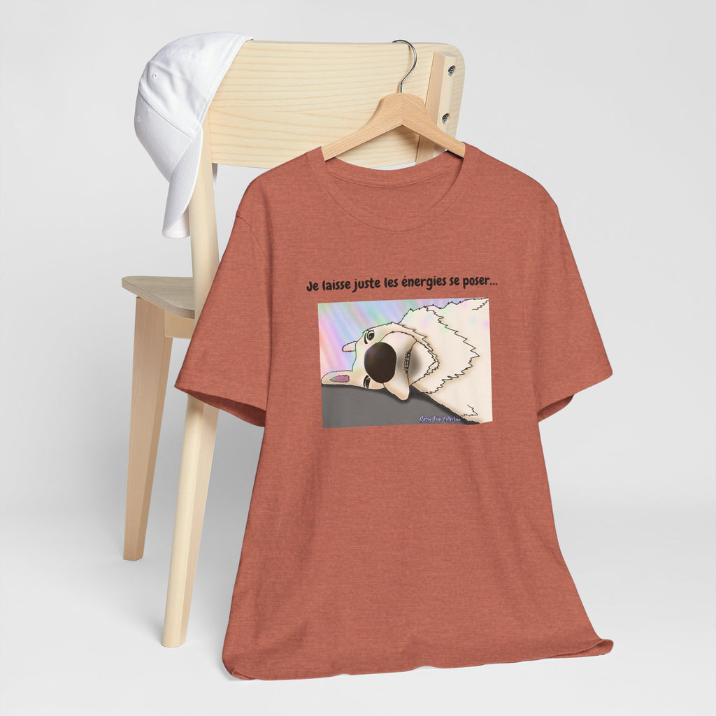 T-shirt - Sassy Pup Collection - I'm just letting the energies settle...