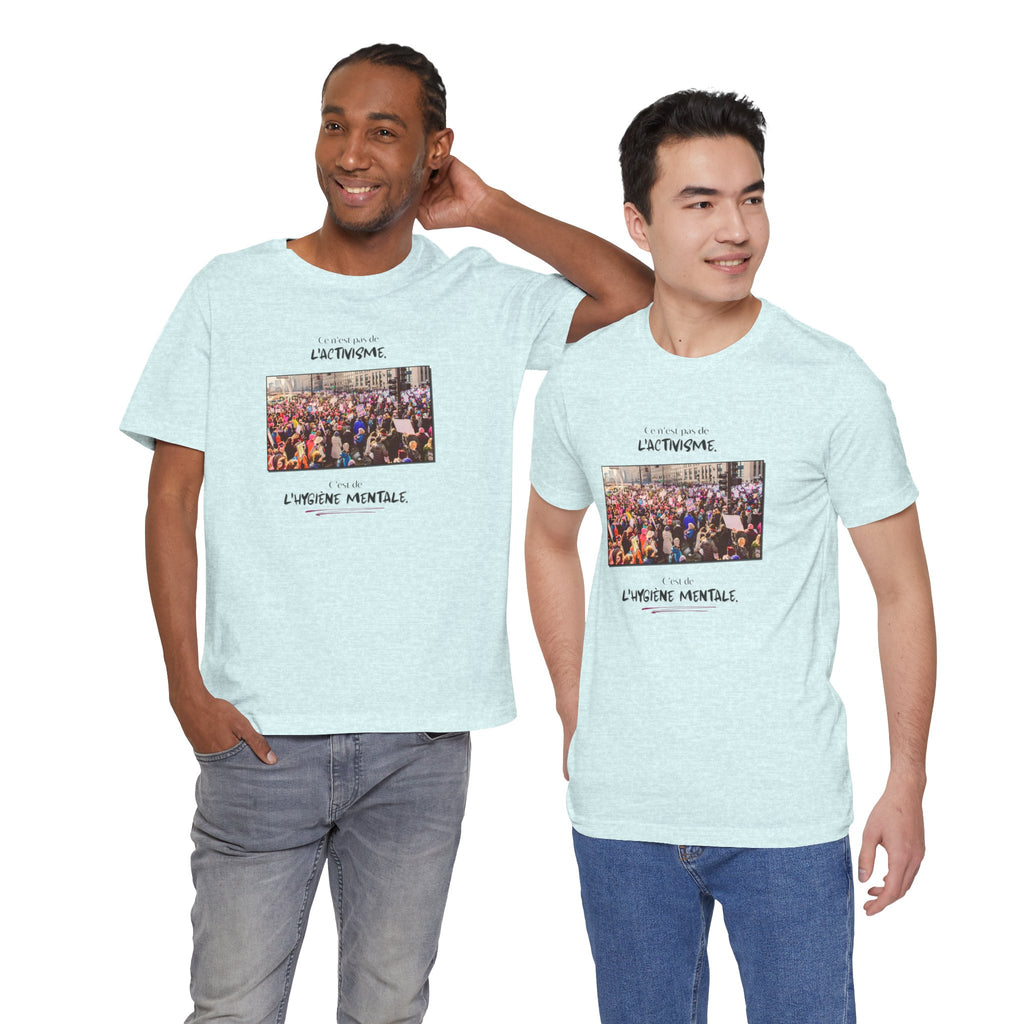 T-shirt - This isn't activism, it's mental hygiene