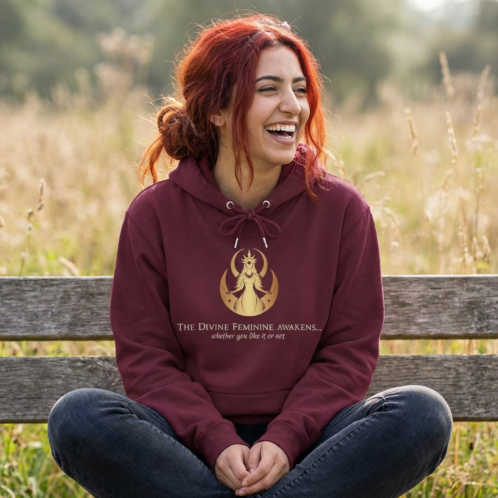 Hoodie - The Divine Feminine awakens... whether you like it or not.