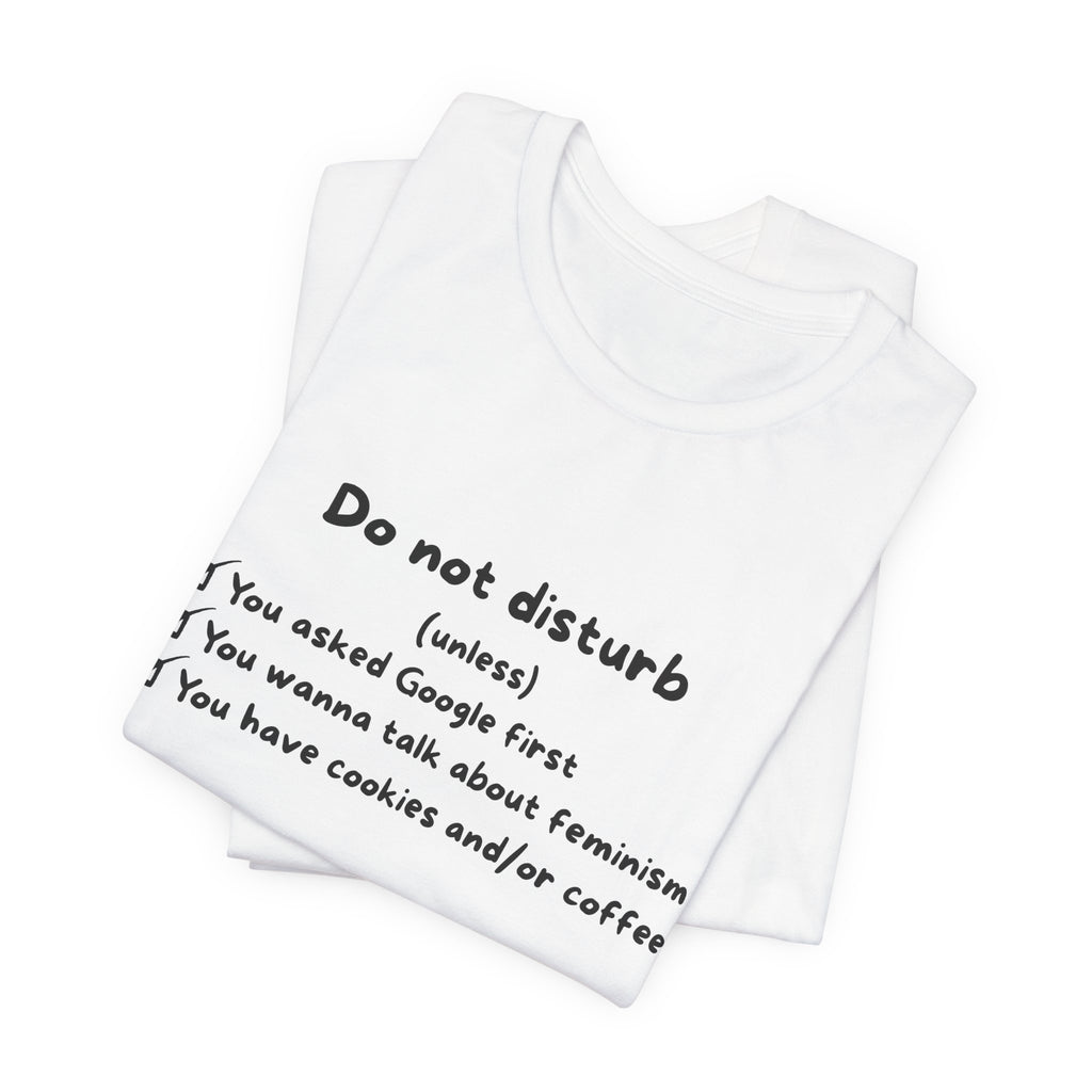 T-Shirt - Do not disturb (unless)