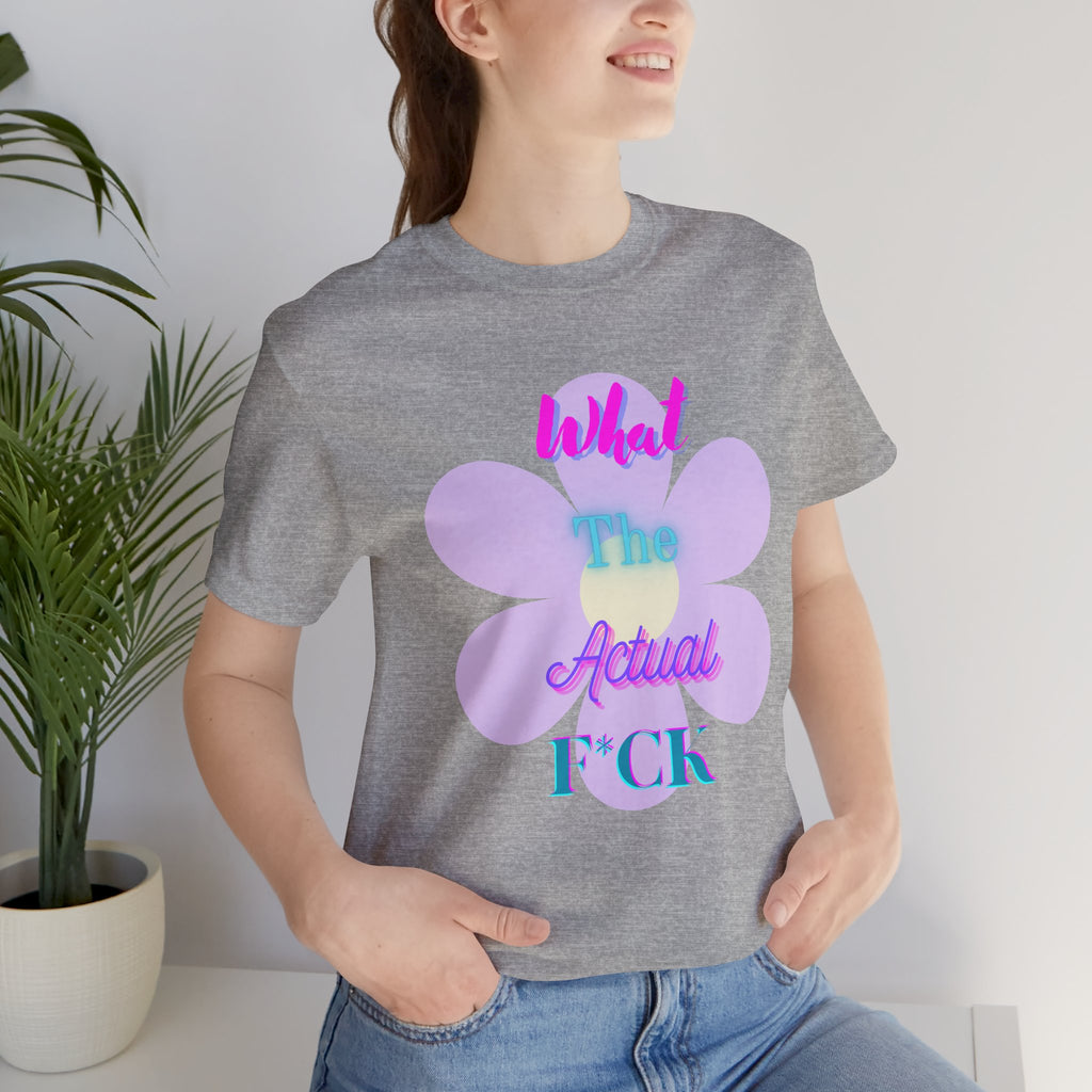 T-shirt - What the actual f*ck