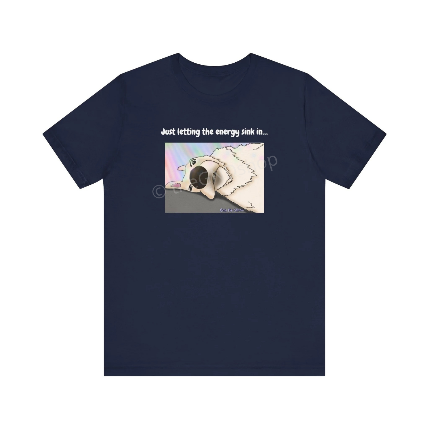 T-shirt - Just letting the energy sink in... - Sassy Pup Collection