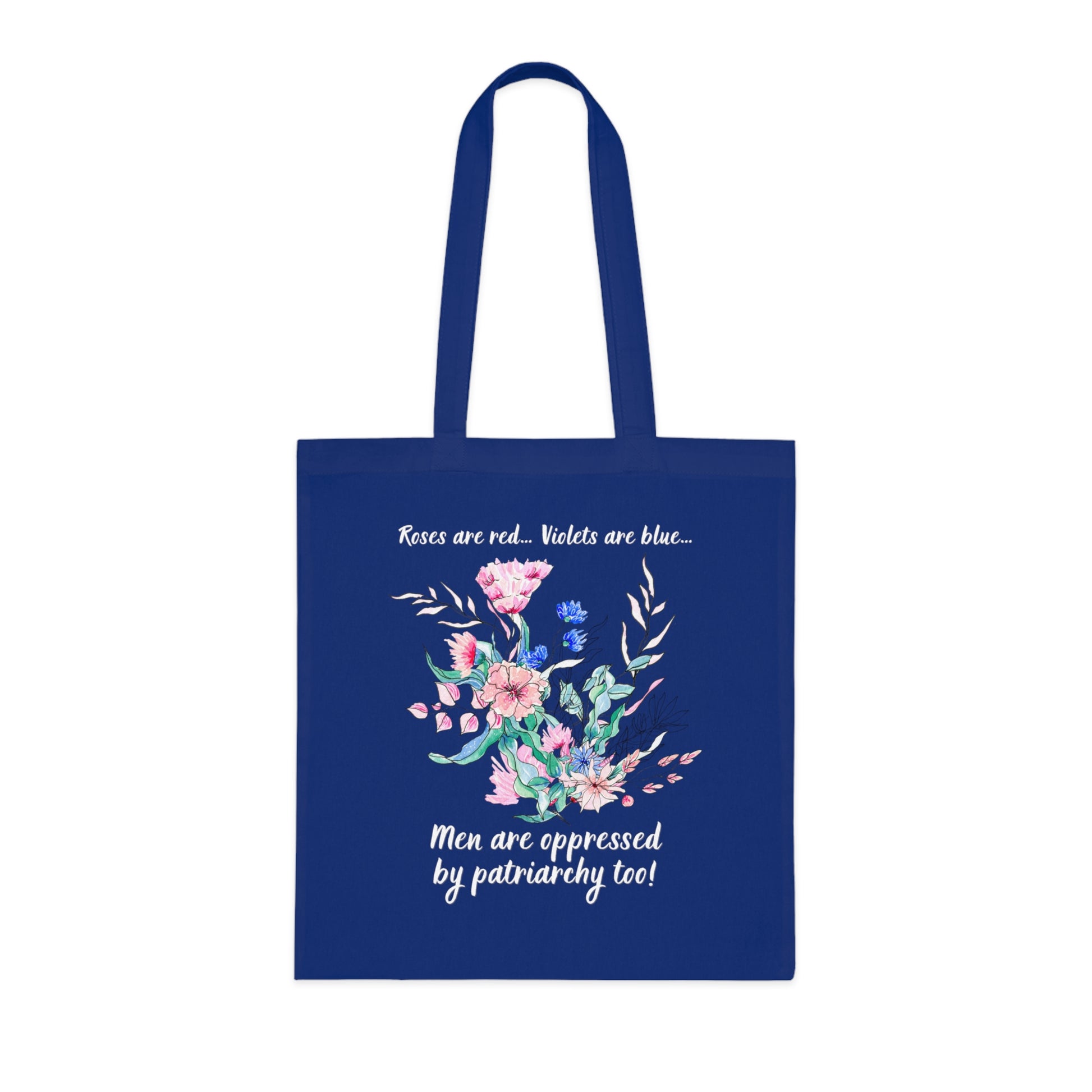 Tote Bag - "Roses are red, Violets are blue... Men are oppressed by patriarchy too!"